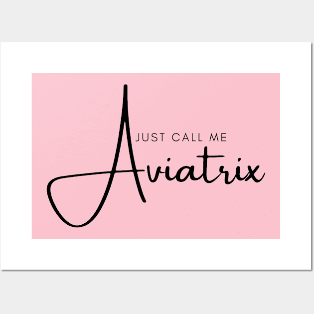 Just Call Me Aviatrix Wall Art by CorrieMick